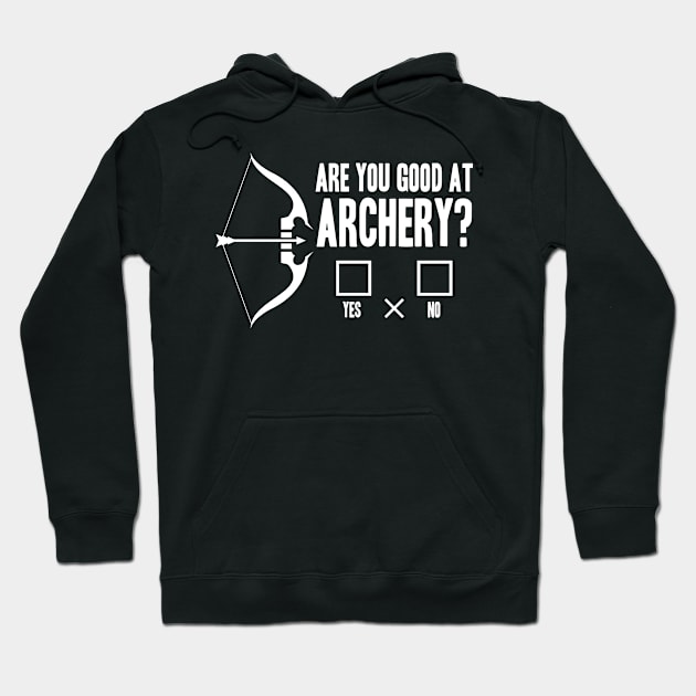 Are You Good at Archery Hoodie by AngelBeez29